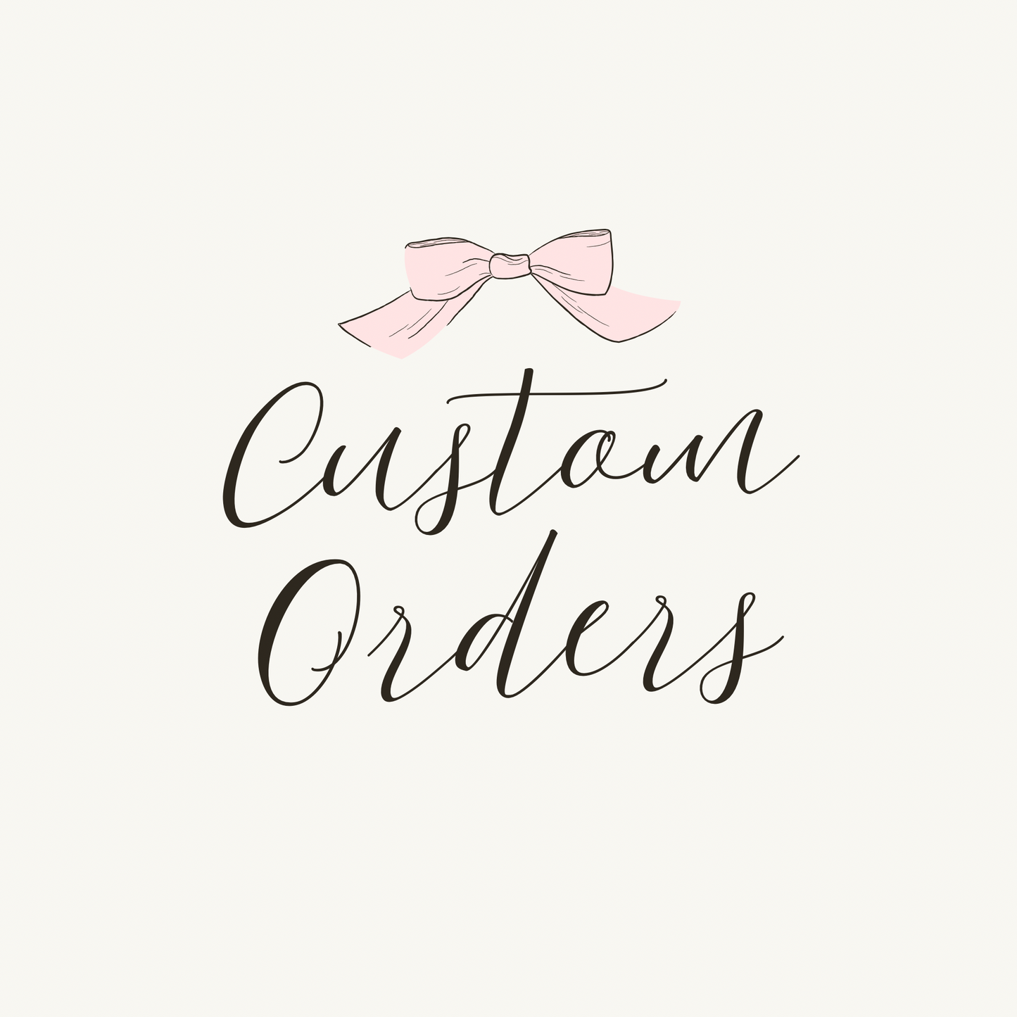 Custom Orders