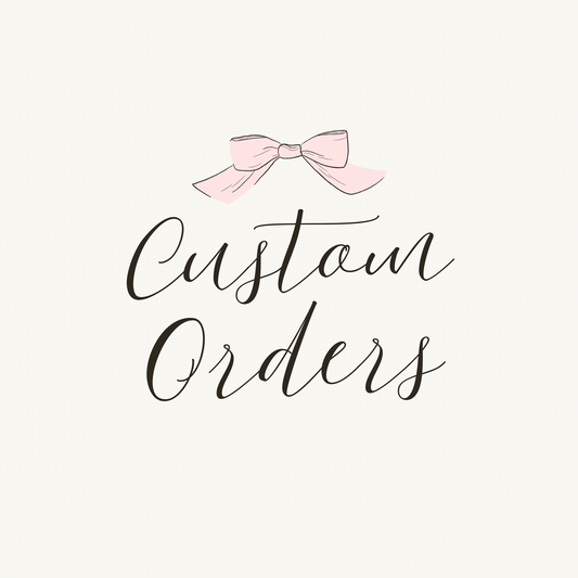 Custom Orders
